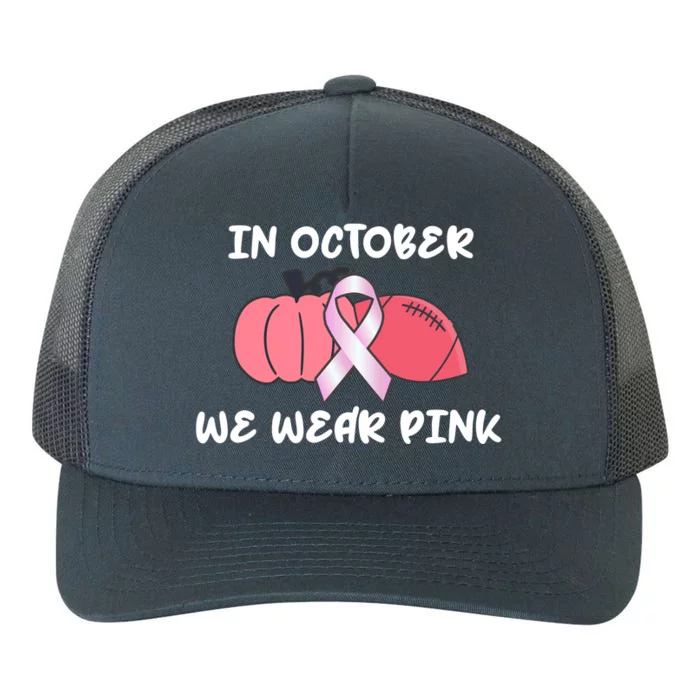 In October We Wear Pink Breast Cancer Pumpkin Ribbon Yupoong Adult 5-Panel Trucker Hat