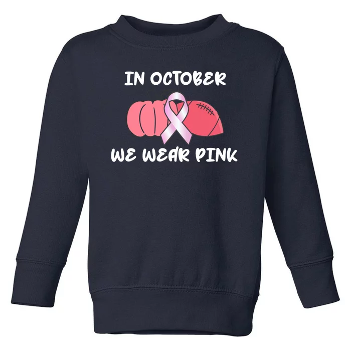 In October We Wear Pink Breast Cancer Pumpkin Ribbon Toddler Sweatshirt