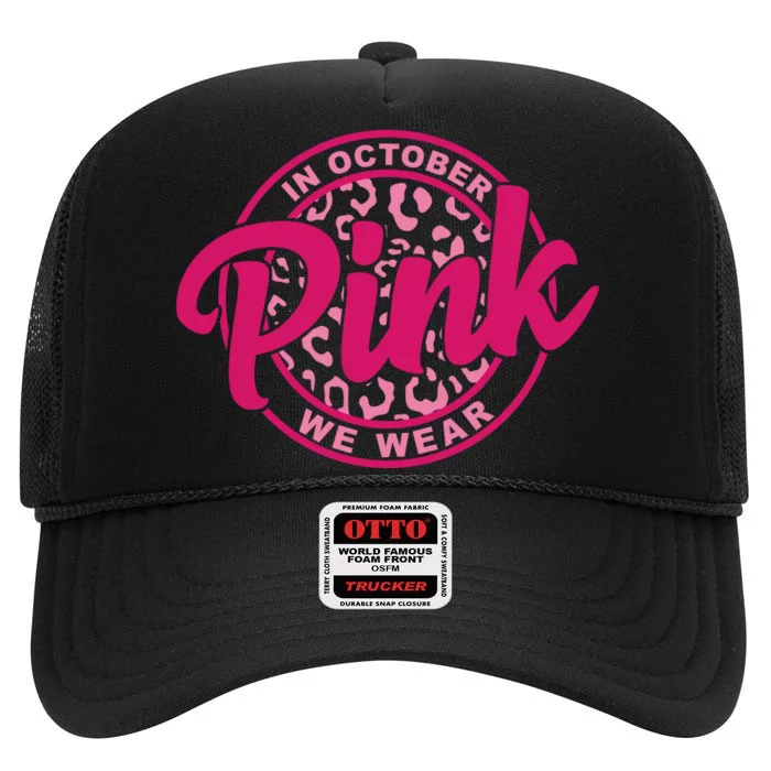 In October We Wear Pink High Crown Mesh Trucker Hat