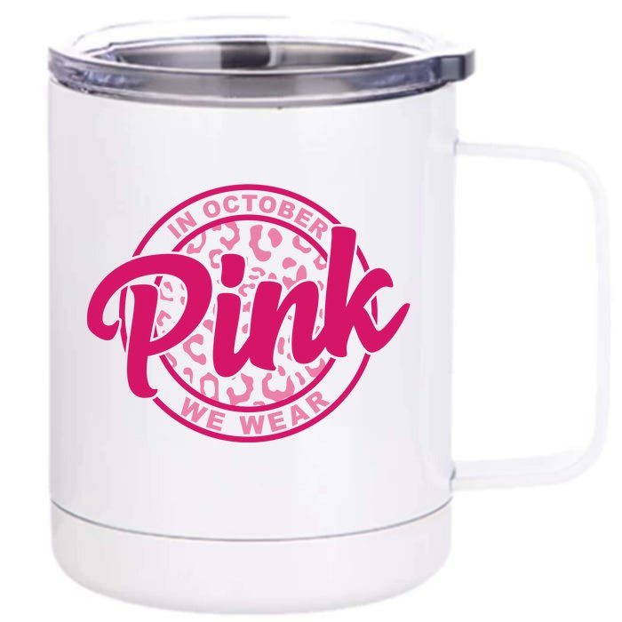 In October We Wear Pink Front & Back 12oz Stainless Steel Tumbler Cup