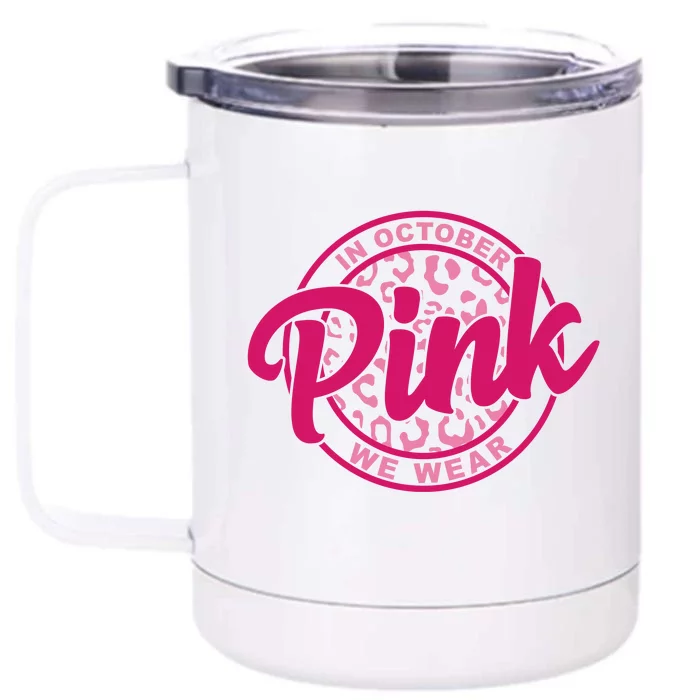 In October We Wear Pink Front & Back 12oz Stainless Steel Tumbler Cup