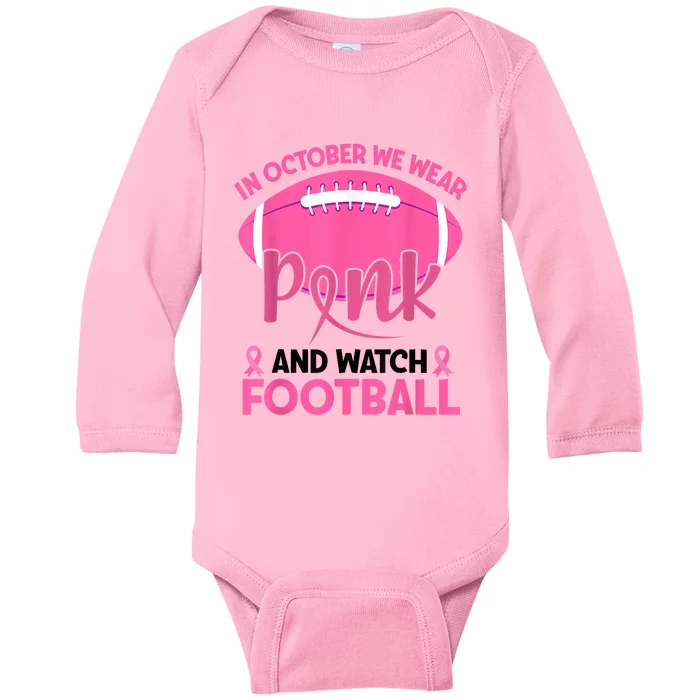 In October We Wear Pink And Watch Football Breast Cancer Baby Long Sleeve Bodysuit