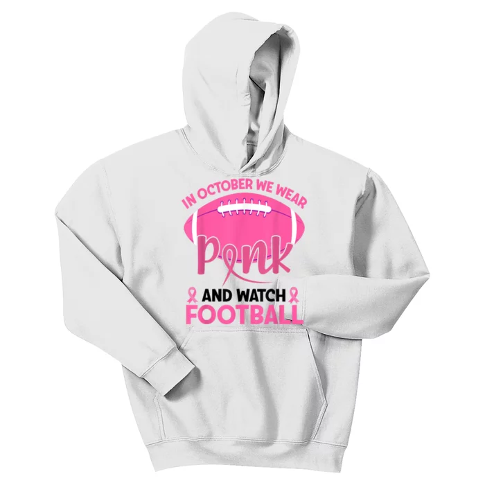 In October We Wear Pink And Watch Football Breast Cancer Kids Hoodie