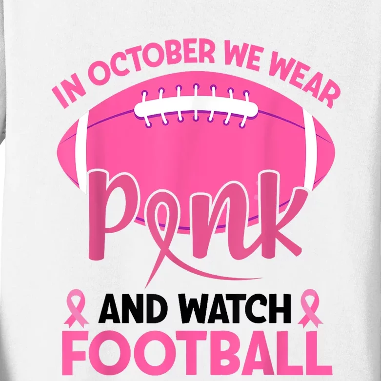 In October We Wear Pink And Watch Football Breast Cancer Kids Long Sleeve Shirt