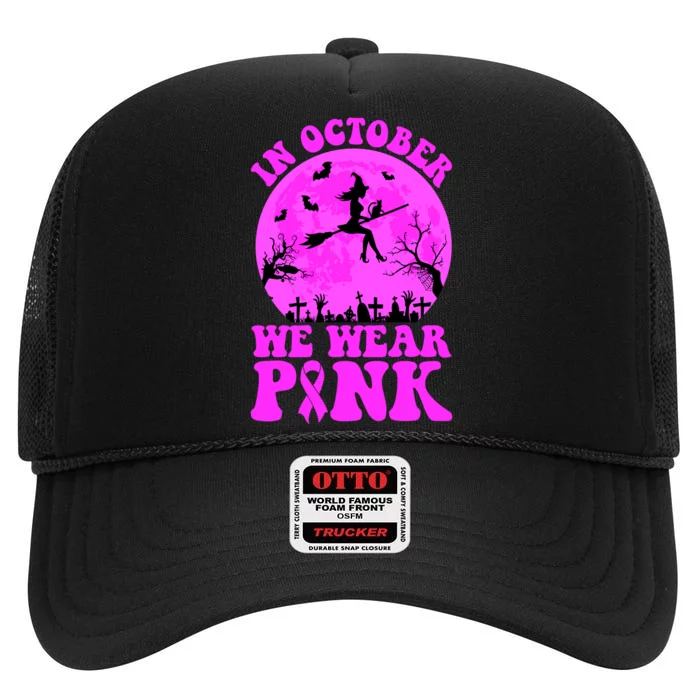 In October We Wear Pink Breast Cancer Halloween Witch High Crown Mesh Trucker Hat