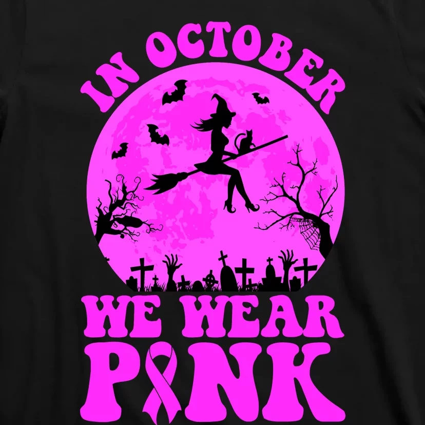 In October We Wear Pink Breast Cancer Halloween Witch T-Shirt