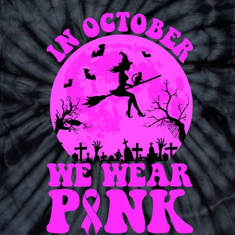 In October We Wear Pink Breast Cancer Halloween Witch Tie-Dye T-Shirt