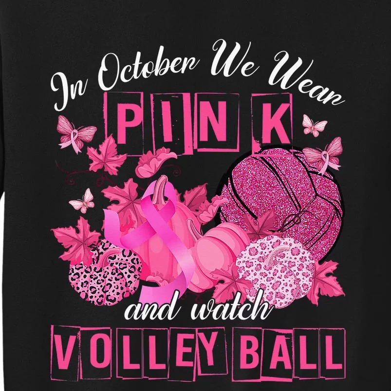 In October We Wear Pink Volleyball Breast Cancer Awareness Tall Sweatshirt