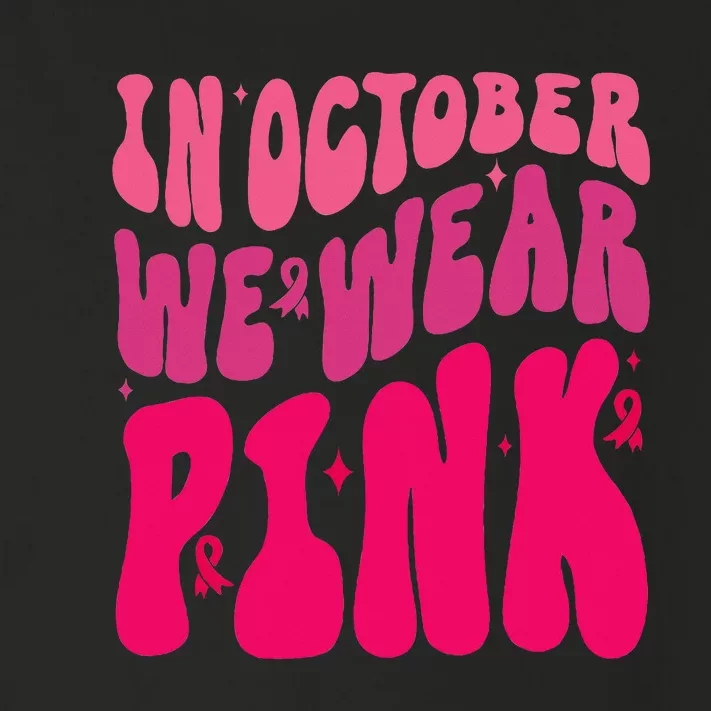 In October We Wear Pink Breast Cancer Awareness Toddler Long Sleeve Shirt