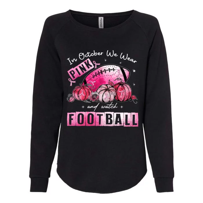 In October We Wear Pink Football Breast Cancer Awareness Gift Womens California Wash Sweatshirt