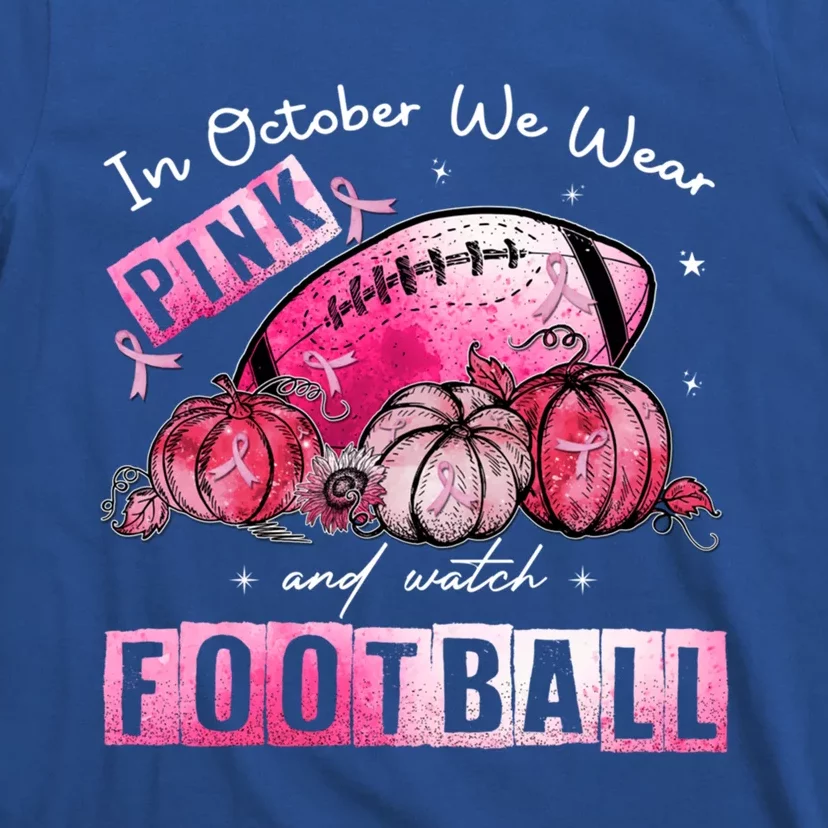 In October We Wear Pink Football Breast Cancer Awareness Gift T-Shirt