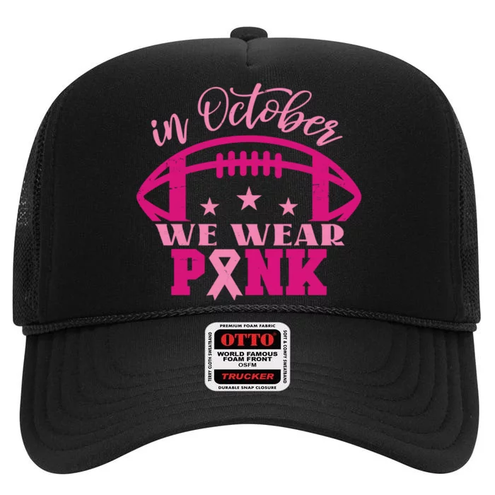 In October We Wear Pink Football Ribbon High Crown Mesh Trucker Hat