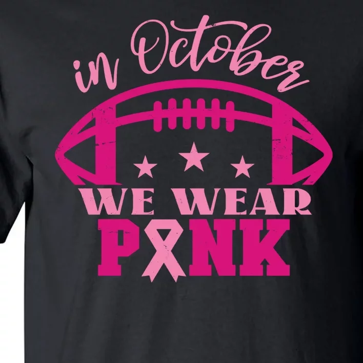 In October We Wear Pink Football Ribbon Tall T-Shirt