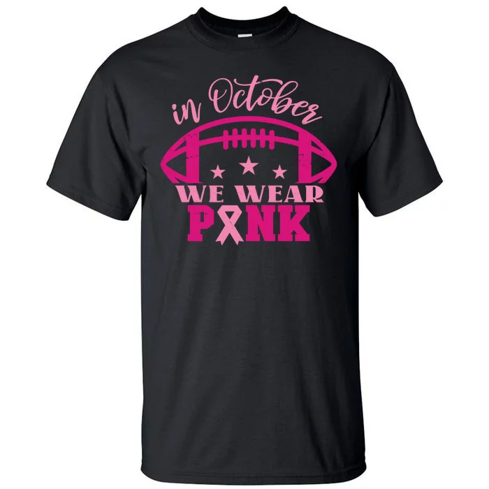 In October We Wear Pink Football Ribbon Tall T-Shirt