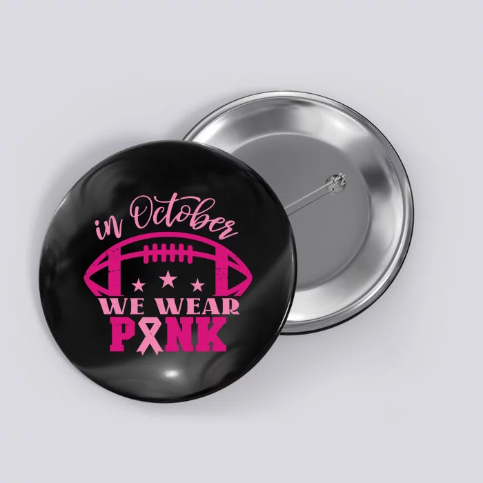 In October We Wear Pink Football Ribbon Button