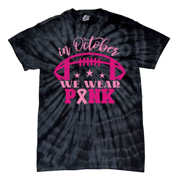 In October We Wear Pink Football Ribbon Tie-Dye T-Shirt