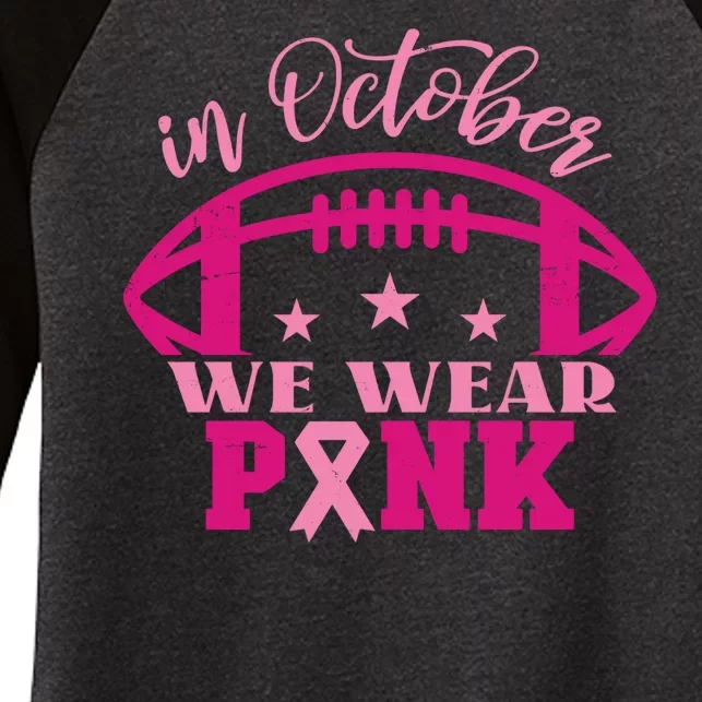 In October We Wear Pink Football Ribbon Women's Tri-Blend 3/4-Sleeve Raglan Shirt