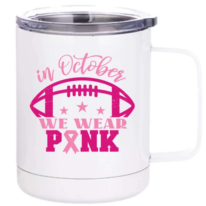 In October We Wear Pink Football Ribbon Front & Back 12oz Stainless Steel Tumbler Cup