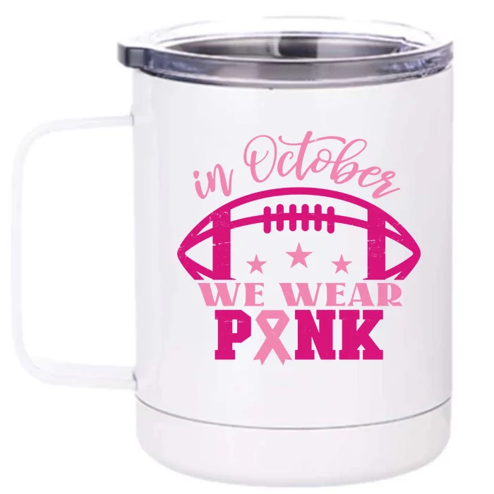 In October We Wear Pink Football Ribbon Front & Back 12oz Stainless Steel Tumbler Cup