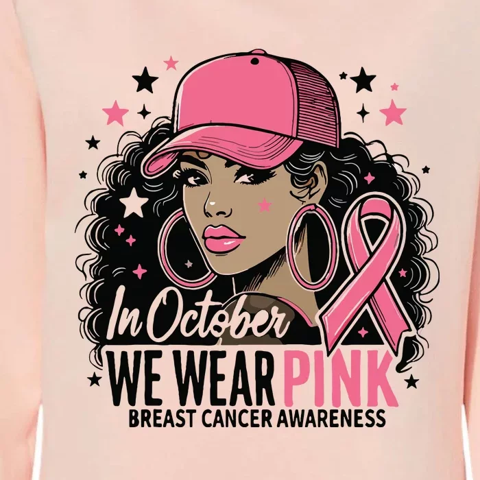 In October We Wear Breast Cancer Awareness Black Women Womens California Wash Sweatshirt