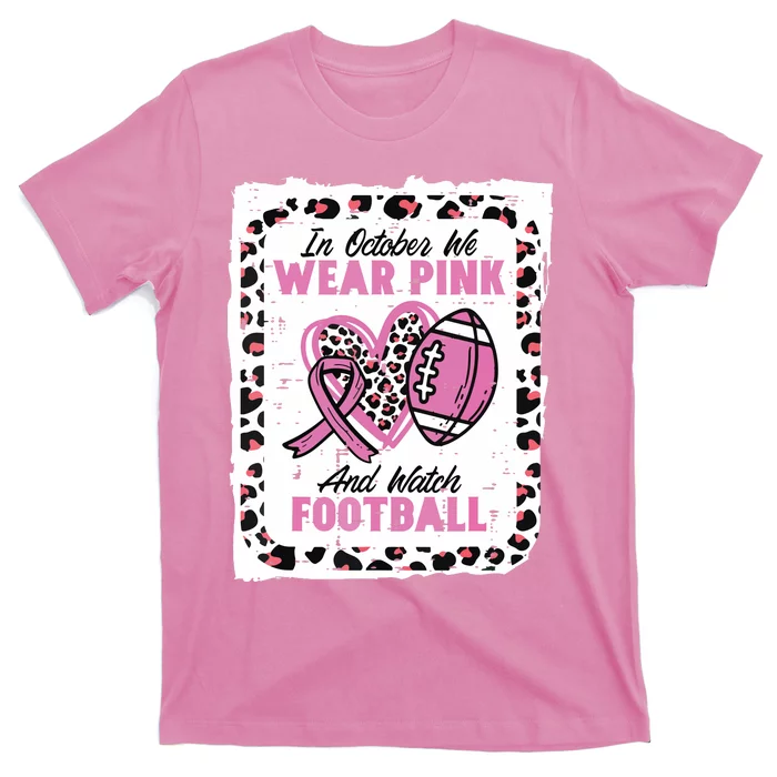 In October We Wear Pink And Watch Football Breast Cancer T-Shirt