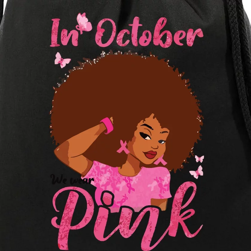 In October We Wear Pink Black Woman Breast Cancer Awareness Drawstring Bag