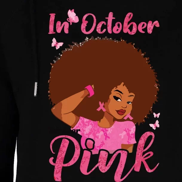 In October We Wear Pink Black Woman Breast Cancer Awareness Womens Funnel Neck Pullover Hood