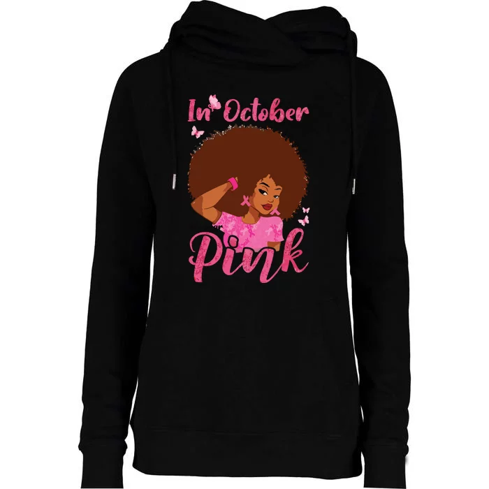 In October We Wear Pink Black Woman Breast Cancer Awareness Womens Funnel Neck Pullover Hood