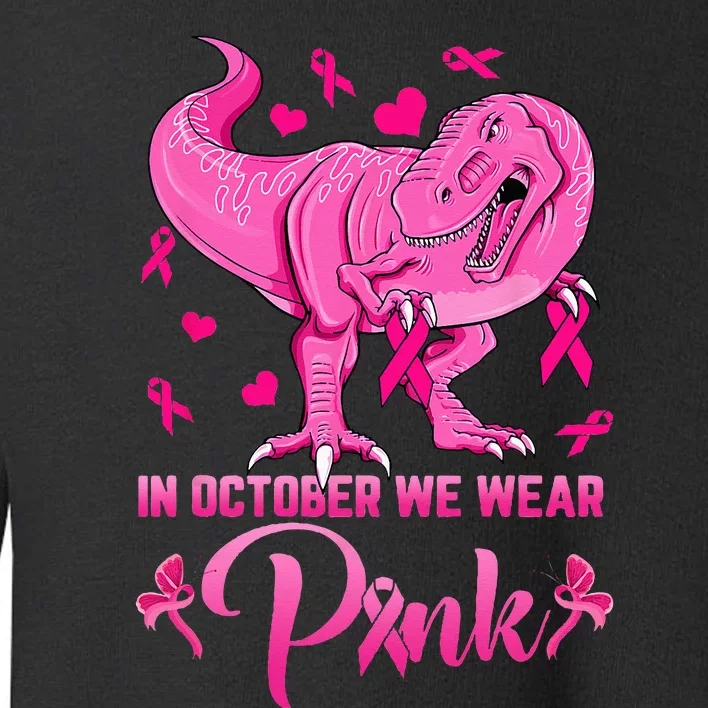 In October We Wear Pink Cute Dino Breast Cancer Toddler Sweatshirt