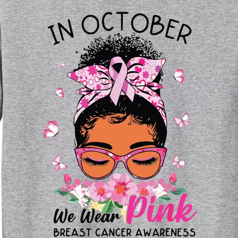 In October We Wear Pink Black Women Messy Bun Breast Cancer Tall Sweatshirt