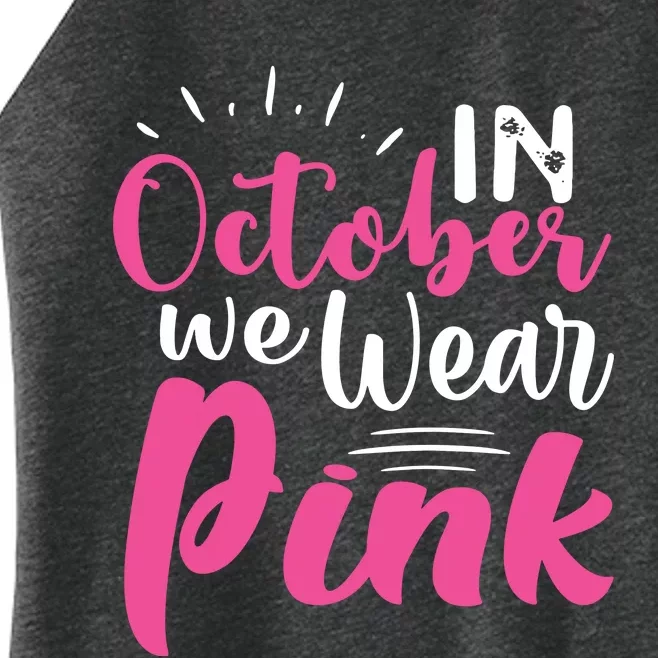 In October We Wear Pink Breast Cancer Women’s Perfect Tri Rocker Tank