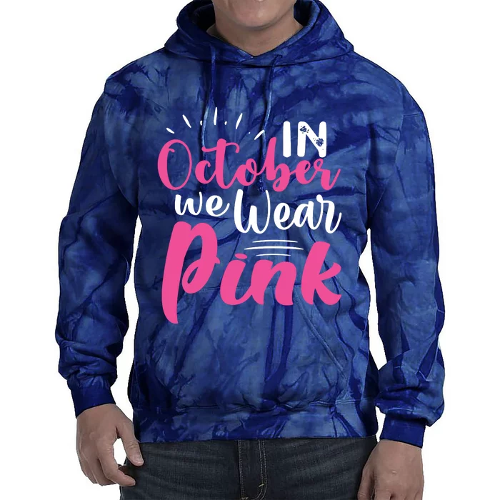 In October We Wear Pink Breast Cancer Tie Dye Hoodie