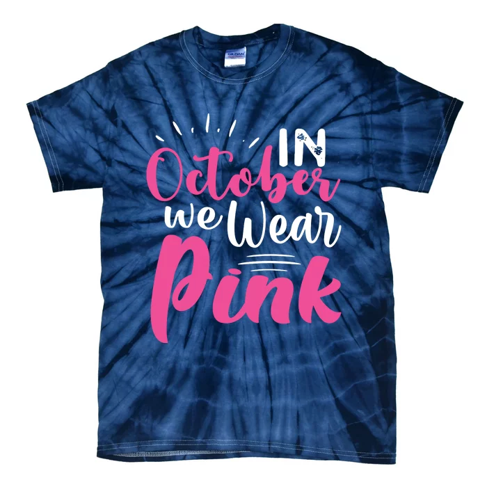 In October We Wear Pink Breast Cancer Tie-Dye T-Shirt