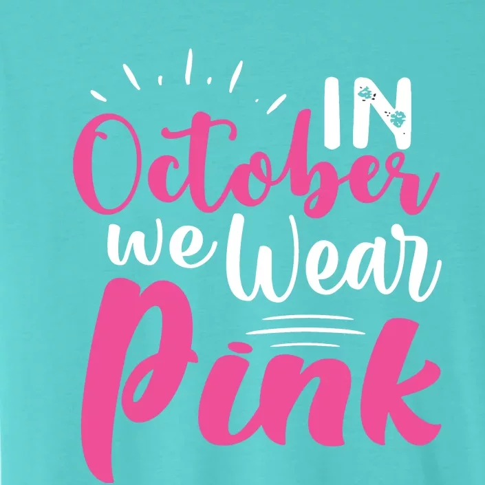 In October We Wear Pink Breast Cancer ChromaSoft Performance T-Shirt