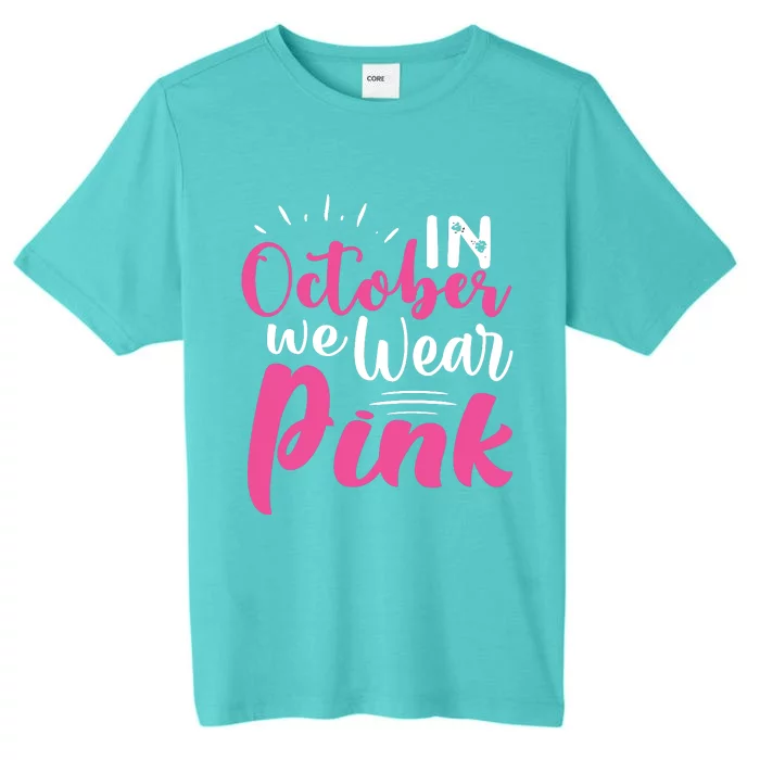 In October We Wear Pink Breast Cancer ChromaSoft Performance T-Shirt