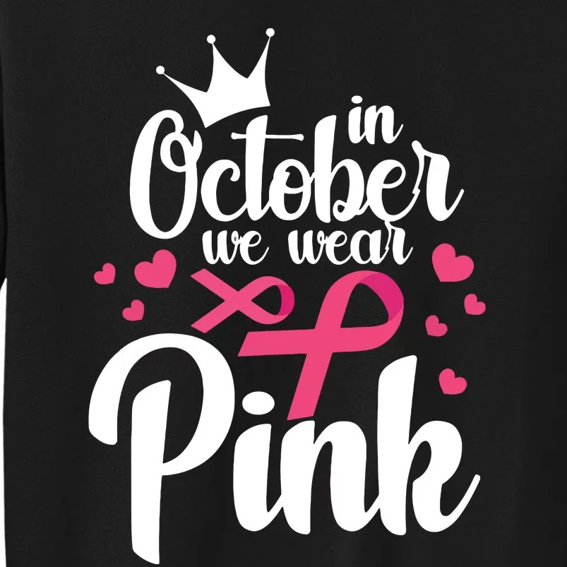 In October We Wear Pink Breast Cancer Awareness Pink Tall Sweatshirt