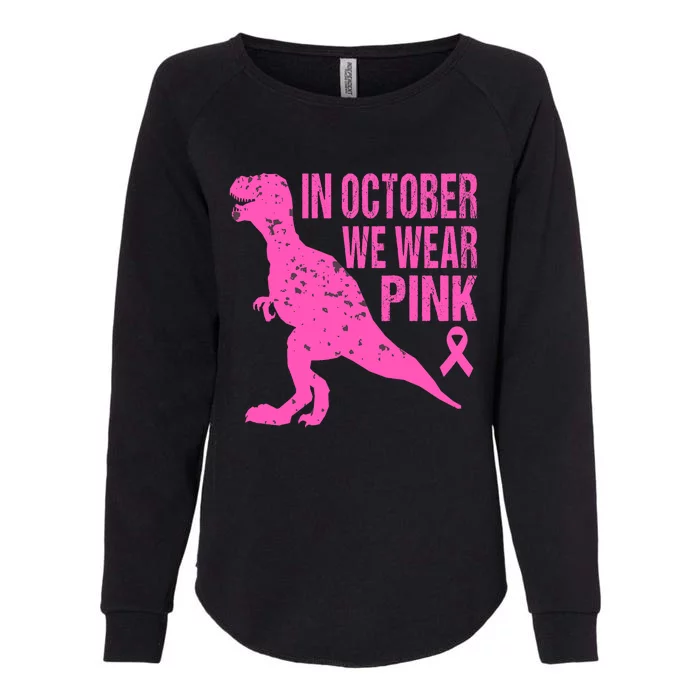 In October We Wear Pink Breast Cancer T Rex Dinosaur Womens California Wash Sweatshirt