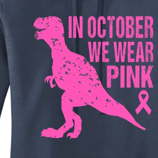 In October We Wear Pink Breast Cancer T Rex Dinosaur Women's Pullover Hoodie