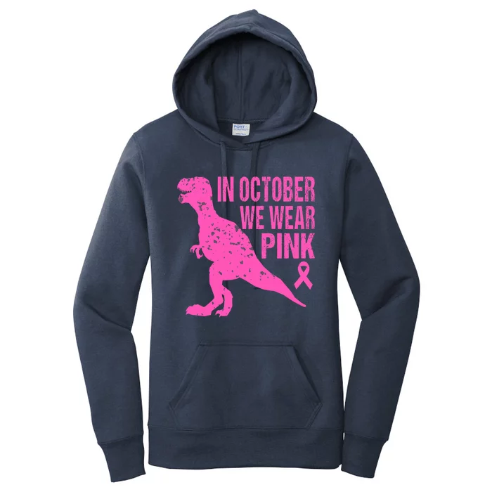 In October We Wear Pink Breast Cancer T Rex Dinosaur Women's Pullover Hoodie