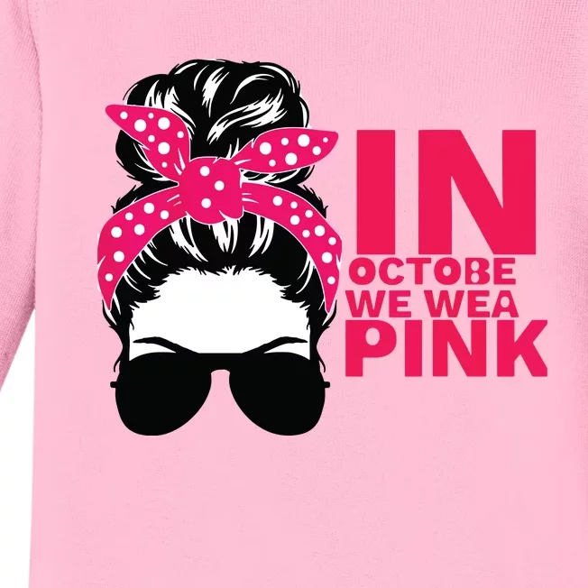 In October We Wear Pink Breast Cancer Awareness Tee Baby Long Sleeve Bodysuit