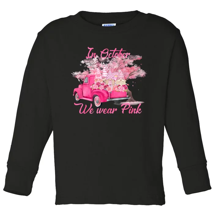 In October We Wear Pink For Breast Cancer Awareness Month Toddler Long Sleeve Shirt