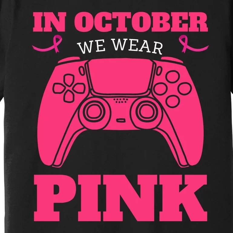 In October We Wear Pink Breast Cancer Gaming Premium T-Shirt