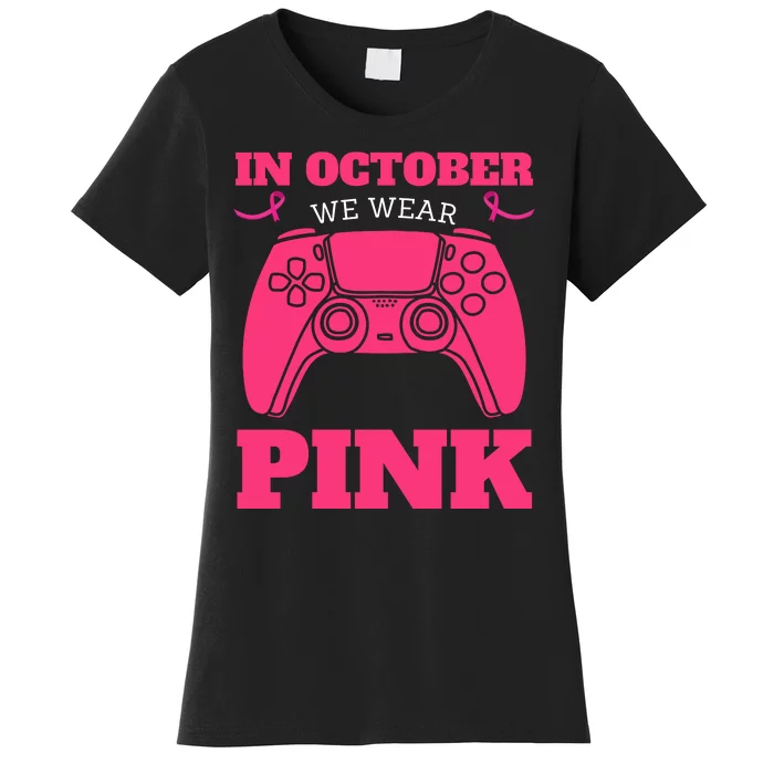 In October We Wear Pink Breast Cancer Gaming Women's T-Shirt