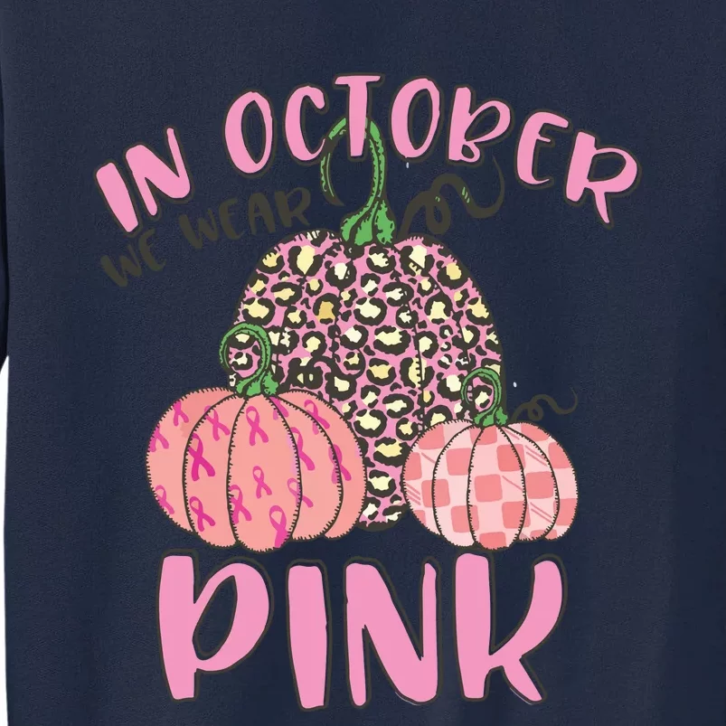 In October We Wear Pink Breast Cancer Awareness Tall Sweatshirt