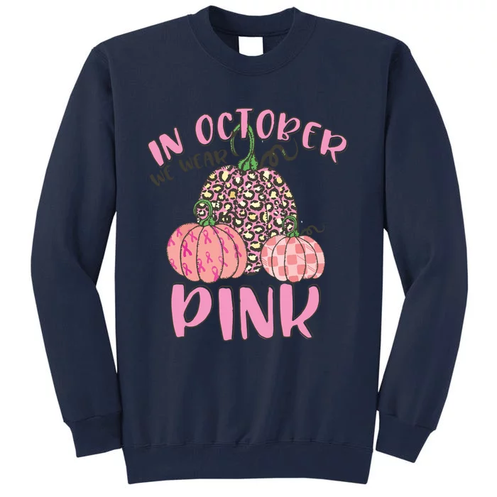 In October We Wear Pink Breast Cancer Awareness Tall Sweatshirt