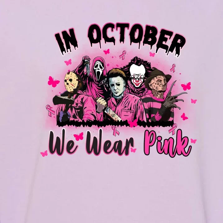 In October We Wear Pink Scary Movies Breast Cancer Garment-Dyed Sweatshirt