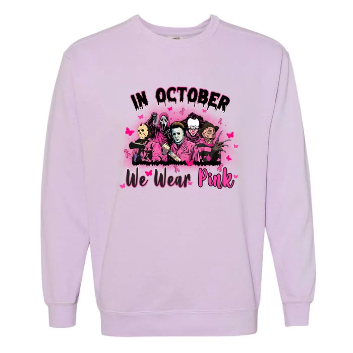 In October We Wear Pink Scary Movies Breast Cancer Garment-Dyed Sweatshirt