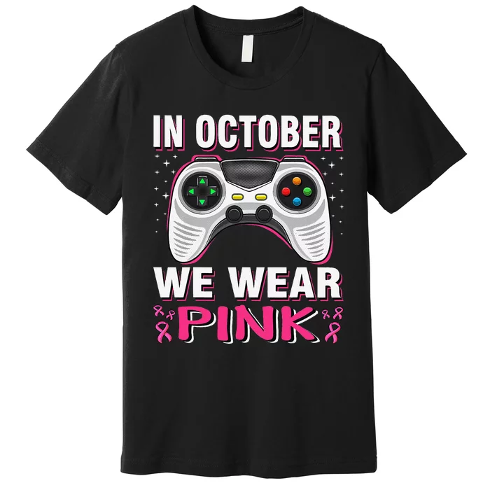 In October We Wear P.Ink Breast Cancer Gaming Gift Premium T-Shirt