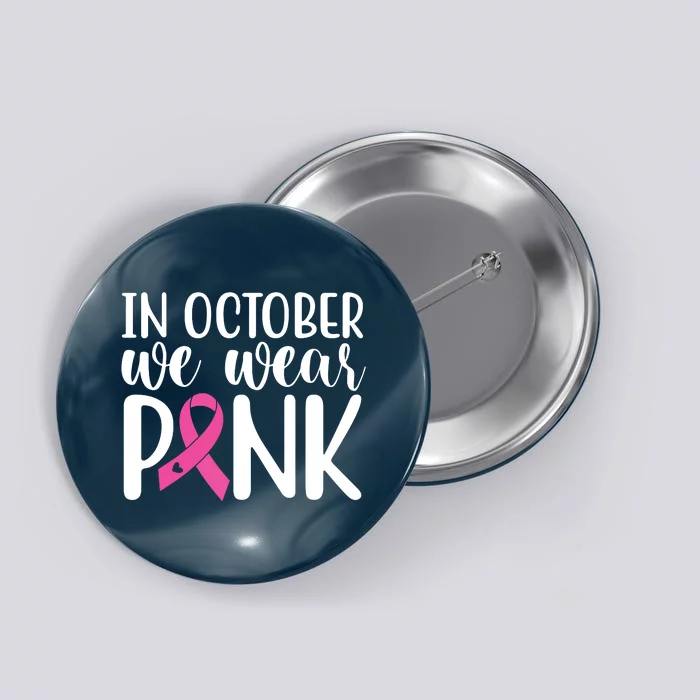 In October We Wear Pink Breast Cancer Button