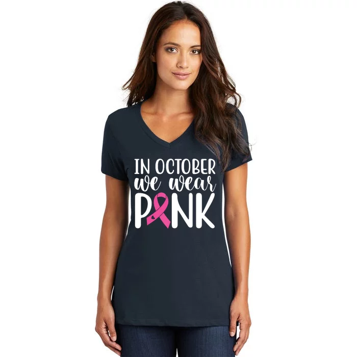 In October We Wear Pink Breast Cancer Women's V-Neck T-Shirt